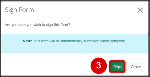 A pop-up message of Sign form. It reads: "Are you sure you wish to sign this form? Note: This form will be automatically submitted when complete." Below that is a box highlighting the Sign button.