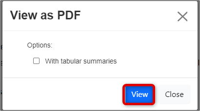 In the View as PDF pop-up, It shows an optional choice of with tabular summaries. At the bottom, a box highlights the View button,